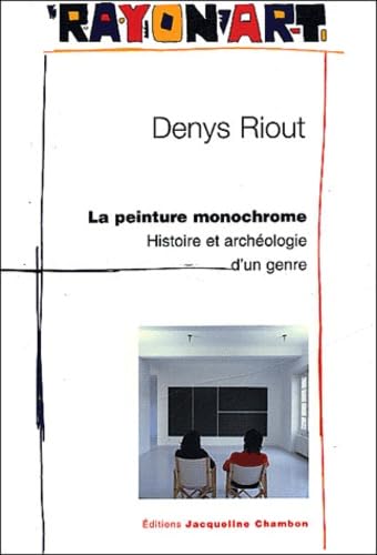La Peinture monochrome : Histoire et archéologie d'un genre 9782877112659