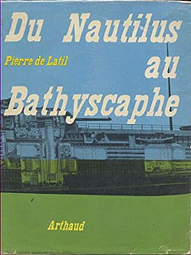 Du Nautilus au Bathyscaphe [Board book] [Jan 01, 1956] Latil Pierre de and Brenet Albert 