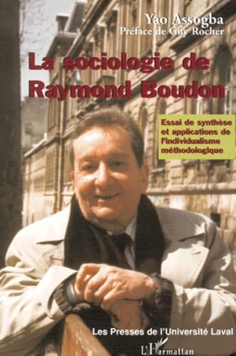 La sociologie de Raymond Boudon. Essai de synthèse et applications de l'individualisme méthodologique 9782738483706