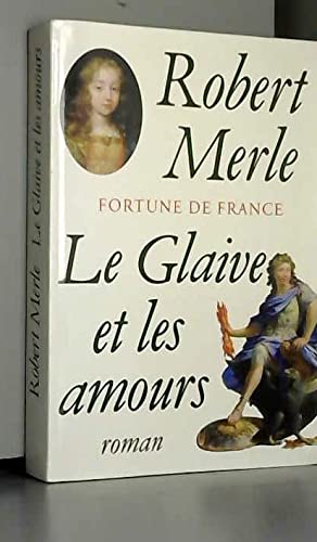 Le glaive et les amours (Fortune de France) 9782702886632