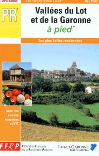 Vallée du Lot et de la Garonne... à pied : Les plus belles randonnées 9782856997413