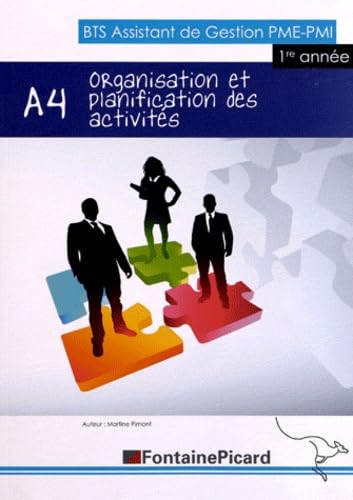 Organisation et planification des activités de la PME A4 BTS assitant de gestion PME-PMI: 1e année 9782744623943