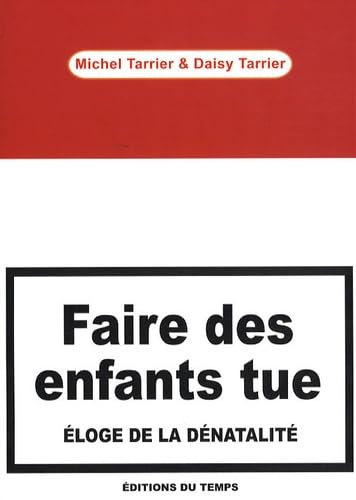 Faire des enfants tue: Eloge de la dénatalité 9782842744403