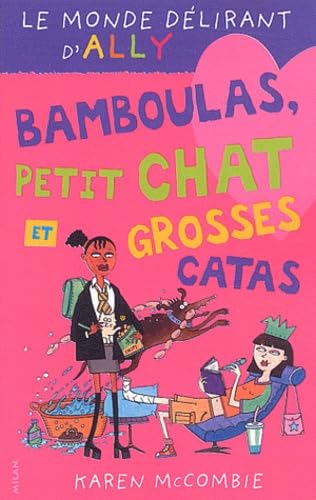 Le Monde délirant d'Ally, tome 7 : Bamboulas, petit chat et grosses catas 9782745908605