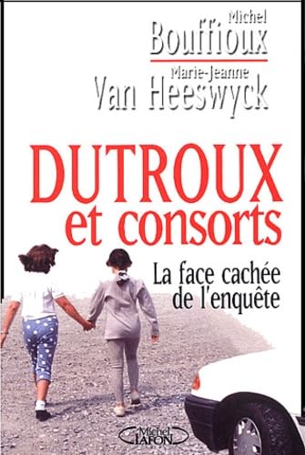 Dutroux et consorts : La face cachée de l'enquête 9782749901312