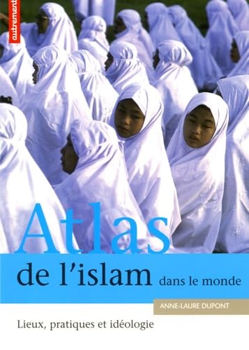 ATLAS DE L'ISLAM DANS LE MONDE 9782746705944