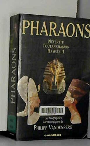 Pharaons. Néfertiti, Toutankhamon, Ramsès II 9782258054578