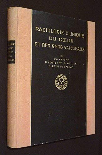 Radiologie clinique du coeur et des gros vaisseaux [Board book] [Jan 01, 1939] Laubry Ch., Cottenot 
