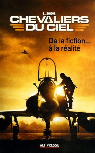 Les chevaliers du ciel : De la fiction à la réalité 9782911218392