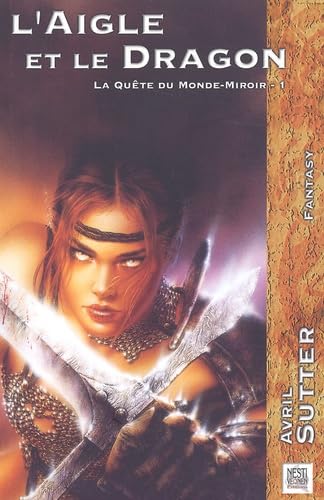 La Quete Du Monde-Miroir Tome 1 : L'Aigle Et Le Dragon 9782910899592