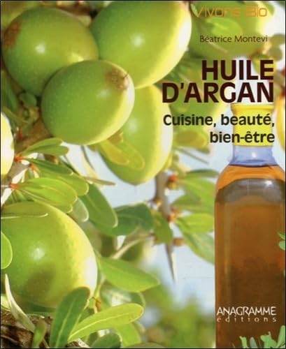 Huile d'Argan - Cuisine, beauté, bien-être 9782350352497