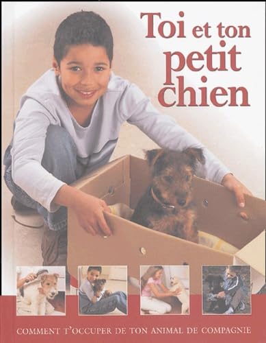 Toi et ton petit chien: Comment t'occuper de ton animal de compagnie 9782914237314