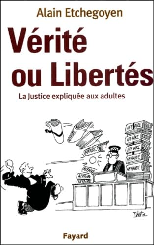 Vérité ou Libertés: La Justice expliquée aux adultes 9782213611242