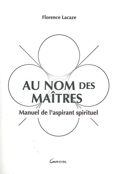 Au nom des maîtres - Manuel de l'aspirant spirituel 9782733910559