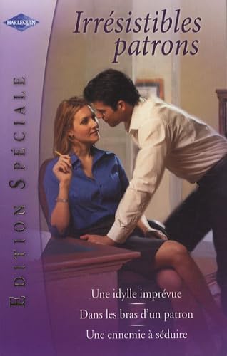 Irrésistibles patrons: Trois volumes : Une idylle imprévue ; Dans les bras d'un patron ; Une ennemie à séduire 9782280806978
