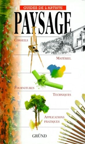 Paysage : conseils, matériel, fournitures, techniques, applications pratiques 9782700019872