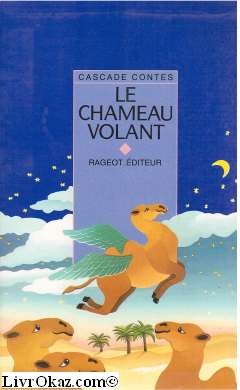 Le chameau volant: Et autres contes d'animaux 9782700200140