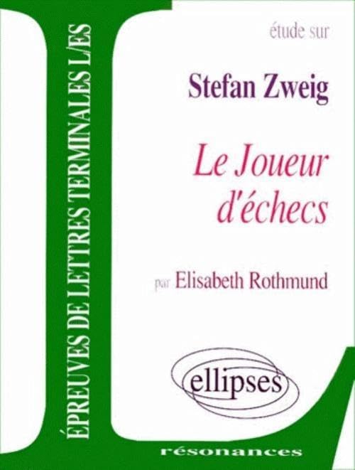 Etude sur Zweig, Le Joueur d'échecs : Epreuves de lettres, Terminales L, ES 9782729803605