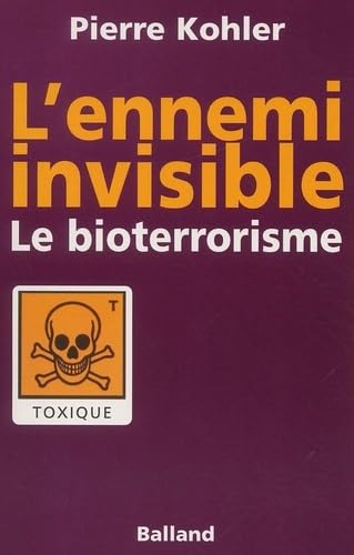 L'Ennemi invisible : Le Bioterrorisme 9782715814288