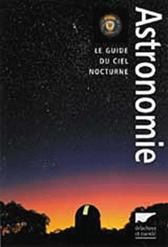 L'Astronomie : Le Guide du ciel nocturne 9782603012918