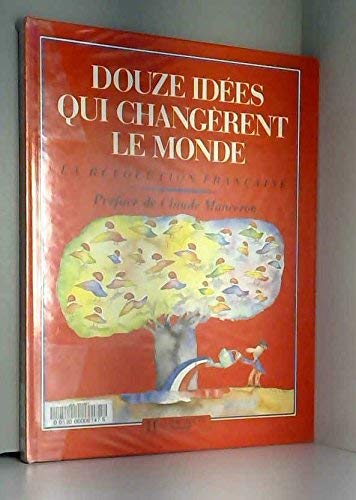 Douze idees qui changerent le monde : la revolution française 9782010145001