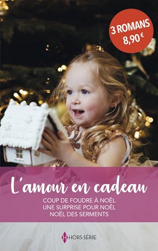L'amour en cadeau: Coup de foudre à Noël - Une surprise pour Noël - Noël des serments 9782280524247