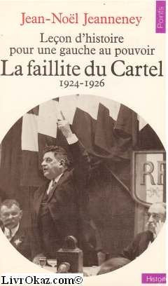 Lecon D'Histoire Pour Une Gauche Au Pouvoir. La Faillite Du Cartel 1924-1926 9782020060646