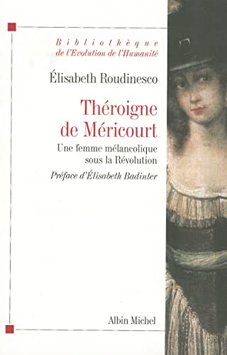Théroigne de Méricourt: Une femme mélancolique sous la Révolution 9782226187253