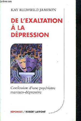 De L'Exaltation A La Depression. Confession D'Une Psychiatre Maniaco-Depressive 9782221082867