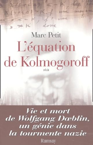 L'Equation De Kolmogoroff. Vie Et Mort De Wolfgang Doeblin, Un Genie Dans La Tourmente Nazie 9782841146413