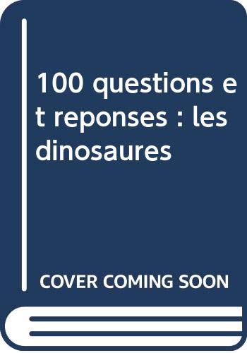 100 Questions Et Reponses : Les Dinosaures Et Autres Animaux Prehistoriques 9789037418859