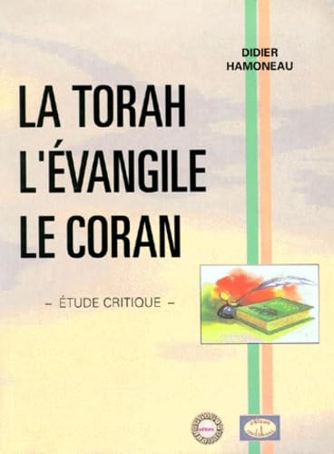 La Torah, L'Evangile, Le Coran: Etude critique 9782909667089