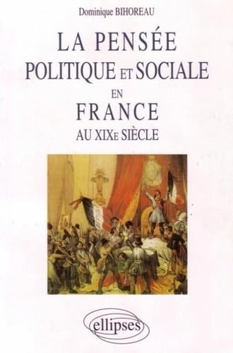 La pensée politique et sociale en France au XIXe siècle 9782729845186