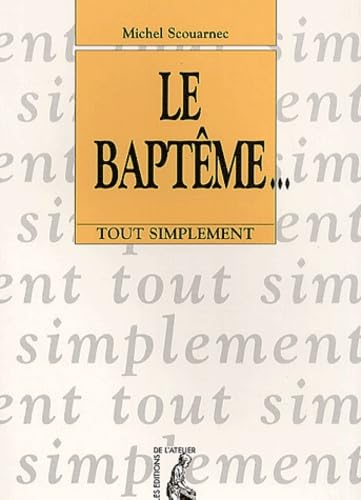 Le Baptême... tout simplement 9782708236059