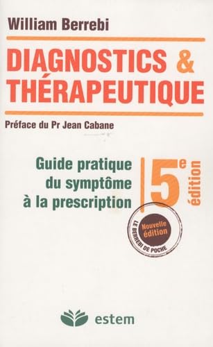 Diagnostics & Thérapeutique: Guide pratique du symptôme à la prescription 9782843714856