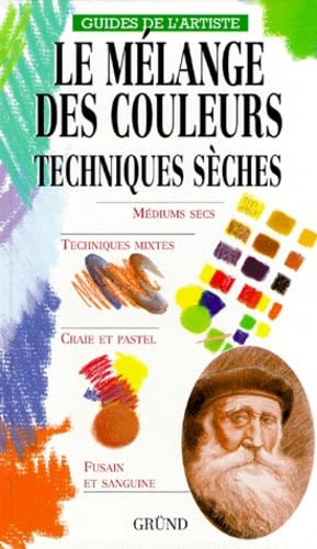 Le Mélange des Couleurs : Techniques sèches 9782700020045