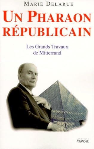 Un Pharaon républicain: Les grands travaux de Mitterrand 9782733906149