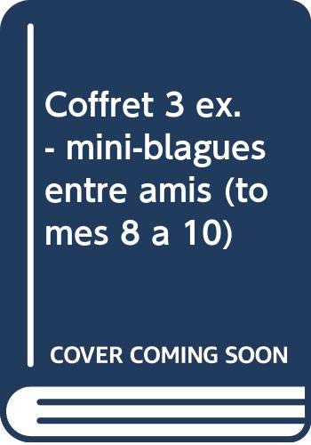 Mini-Blagues Entre Amis Coffret 3 Volumes : Tome 8, Notre Actu Pue Du Q. Tome 9, Vraies Blondes Et Gros Machos. Tome 10, Des Vertes Et Des Pas Mures 3277450090739