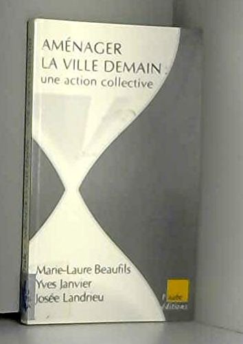 Aménager la ville demain : une action collective 9782876785083