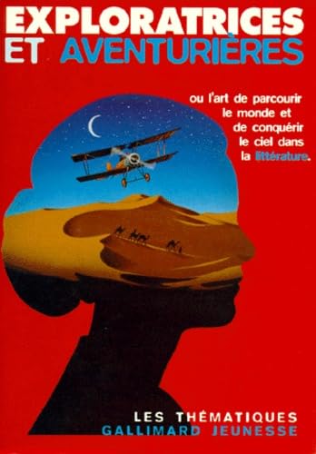 Exploratrices et aventurières ou L'art de parcourir le monde et de conquérir le ciel dans la littérature 9782070593712