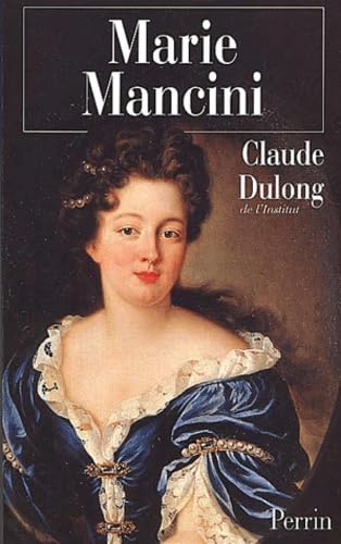 Marie Mancini. La Premiere Passion De Louis Xiv 9782262018559