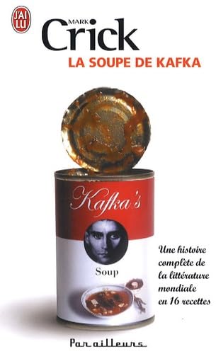 La soupe de Kafka: Une histoire complète de la littérature mondiale en 16 recettes 9782290007372