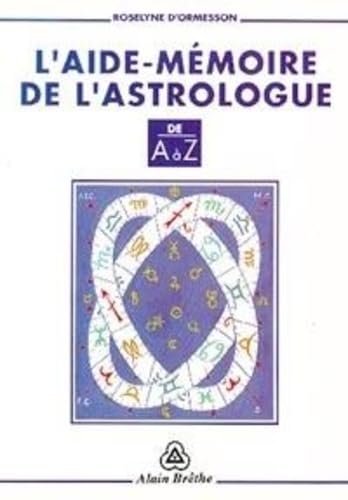 L'aide-mémoire de l'astrologie de A à Z 9782906803220