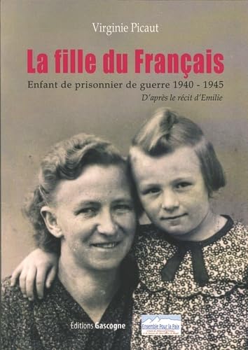 La fille du Français: Enfant de prisonnier de guerre 1940-1945 9782366660579