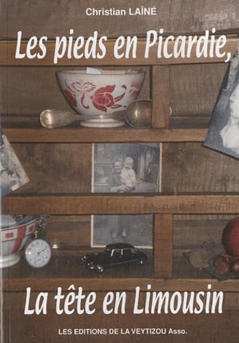 Les pieds en Picardie, la tête en Limousin 9782351920879