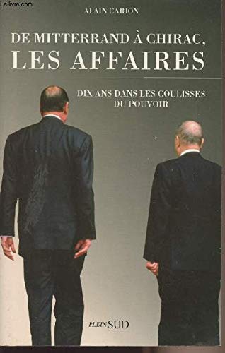 De Mitterrand à Chirac, les affaires: Dix ans dans les coulisses du pouvoir 9782877644556