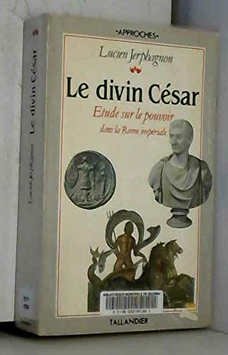Le divin Césars: Étude sur le pouvoir dans la Rome impériale 9782235020534