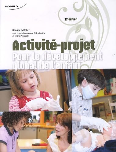 Activité-projet pour le développement global de l'enfant 9782896502967