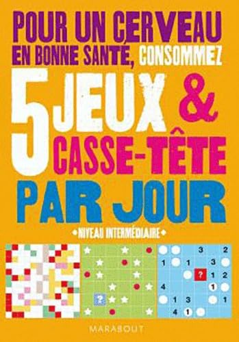 Pour un cerveau en bonne santé, consommez cinq jeux et casse-tête par jour: Niveau intermédiaire 9782501067959