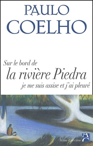 Sur les bords de la rivière Piedra je me suis assise et j'ai pleuré 9782843372582